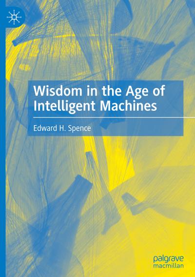 Wisdom in the Age of Intelligent Machines