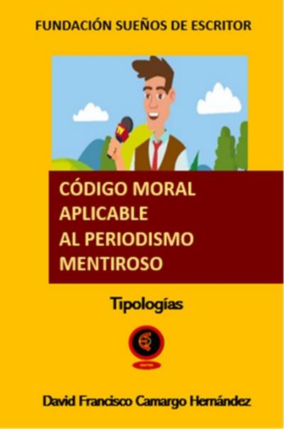 Codigo Moral Aplicable Al Periodismo Mentiroso