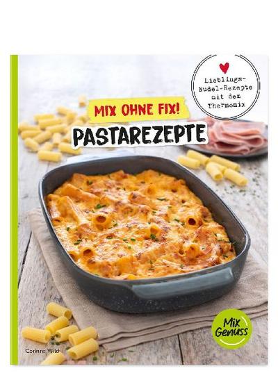 Mix ohne Fix! Pastarezepte