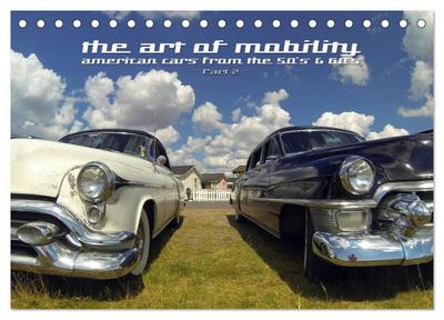 The art of mobility - american cars from the 50s & 60s (Part 2) (Tischkalender 2025 DIN A5 quer), CALVENDO Monatskalender