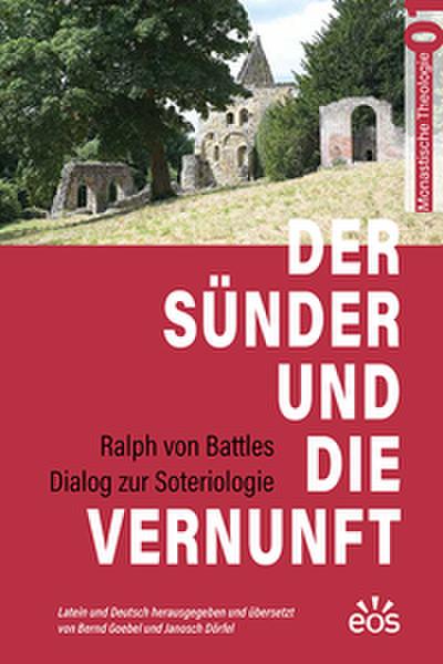 Der Sünder und die Vernunft - Ralph von Battles Dialog zur Soteriologie