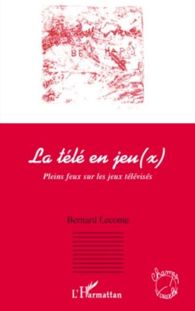 La tele en jeu(x) - pleins feux sur les jeux televises