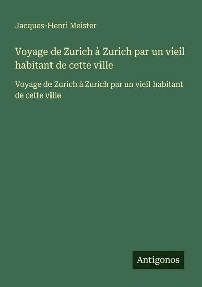 Voyage de Zurich à Zurich par un vieil habitant de cette ville