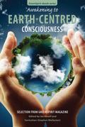 Awakening to Earth-Centred Consciousness: Selection from GreenSpirit Magazine (GreenSpirit ebooks, #9)