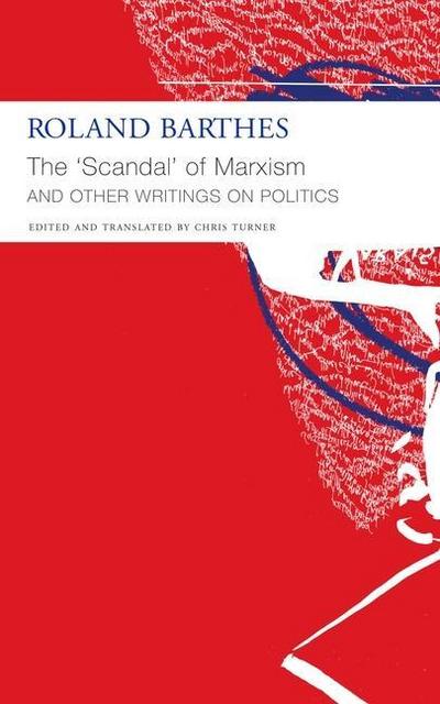 The ’Scandal’ of Marxism and Other Writings on Politics