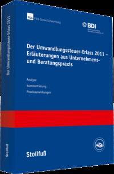 Der Umwandlungssteuer-Erlass 2011 - Erläuterungen aus Unternehmens- und Beratungspraxis