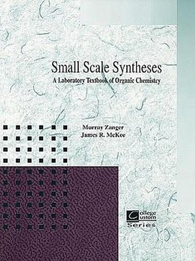 Small Scale Synthesis: A Laboratory Text of Organic Chemistry