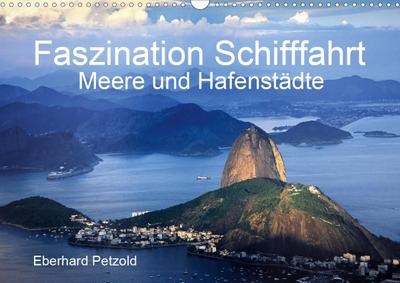 Faszination Schifffahrt - Meere und Hafenstädte (Wandkalender 2020 DIN A3 quer)