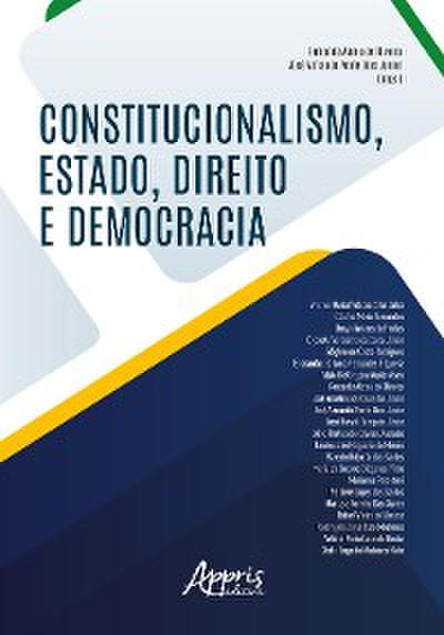 Constitucionalismo, Estado, Direito e Democracia