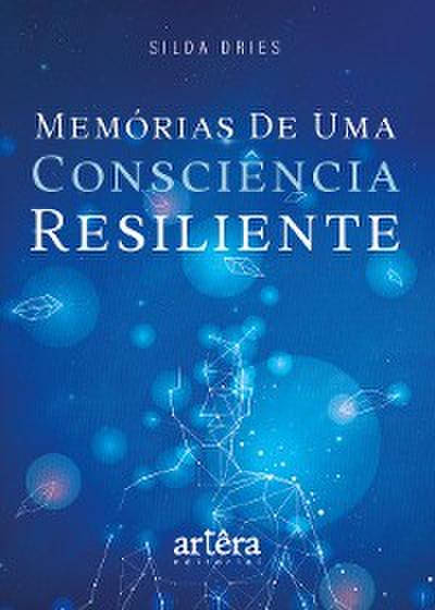 Memórias de uma Consciência Resiliente