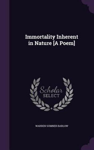 Immortality Inherent in Nature [A Poem]