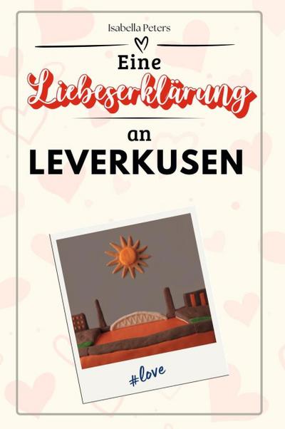 Eine Liebeserklärung an Leverkusen - Die große Hommage - das perfekte Geschenk für Weihnachten und Geburtstag und jeden Anlass