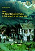 Das Volkskundemuseum Wien in Zeiten politischer Um