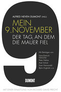 Mein 9. November: Der Tag, an dem die Mauer fiel