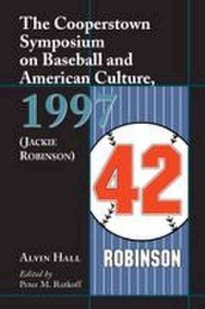 The Cooperstown Symposium on Baseball and American Culture, 1997 (Jackie Robinson)