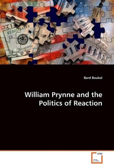 William Prynne and the Politics of Reaction