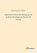 Allgemeine Theorie der Bewegung und Kraft als Grun