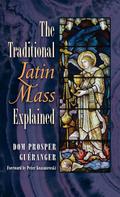 The Traditional Latin Mass Explained
