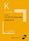 Die TOP 45 Klausurfälle Strafrecht Allgemeiner Teil