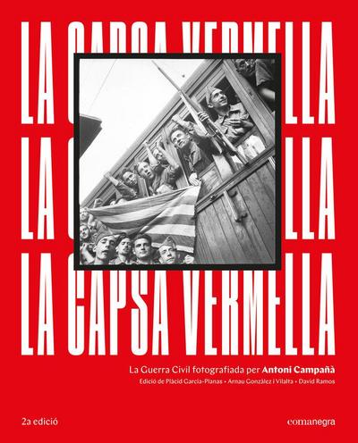 La capsa vermella : la Guerra Civil fotografiada per Antoni Campañà