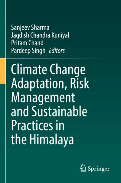 Climate Change Adaptation, Risk Management and Sustainable Practices in the Himalaya