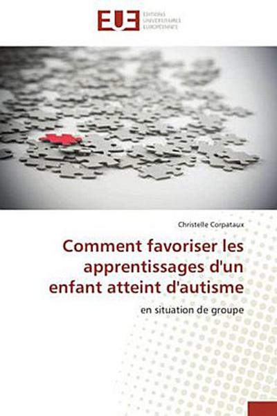 Comment favoriser les apprentissages d’un enfant atteint d’autisme