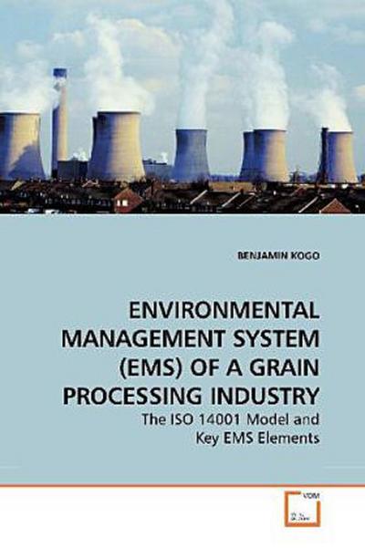 ENVIRONMENTAL MANAGEMENT SYSTEM (EMS) OF A GRAIN PROCESSING INDUSTRY