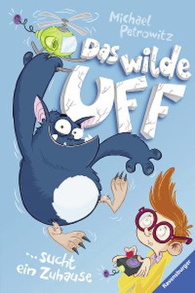 Das wilde Uff, Band 1 - Das wilde Uff sucht ein Zuhause