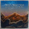 Moses, Mount  Sinai and Early Christian Mystics with Ann Conway-Jones (Christian Scholars, #3)