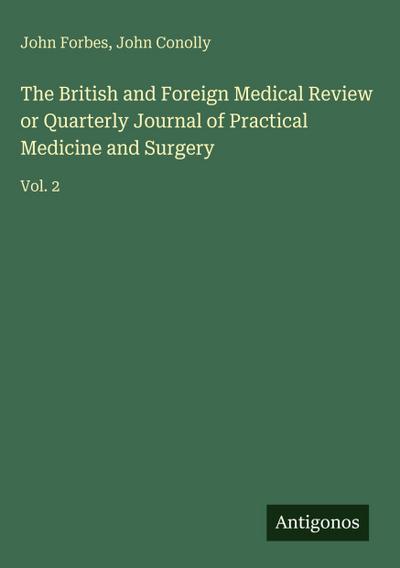 The British and Foreign Medical Review or Quarterly Journal of Practical Medicine and Surgery