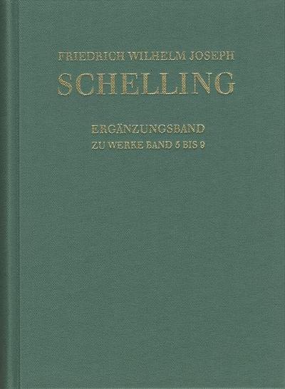 Friedrich Wilhelm Joseph Schelling: Historisch-kritische Ausgabe / Reihe I: Werke. Ergänzungsband zu den Werken Band 5-9