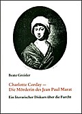 Charlotte Corday - Die Mörderin des Jean-Paul Marat
