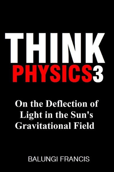 On the Deflection of Light in the Sun’s Gravitational Field (Think Physics, #3)