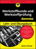 Werkstoffkunde und Werkstoffprüfung Lehr- und Übungsbuch für Dummies