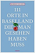 111 Orte in Baselland, die man gesehen haben muss