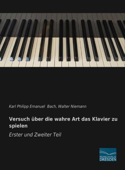 Versuch über die wahre Art das Klavier zu spielen - Erster und Zweiter Teil