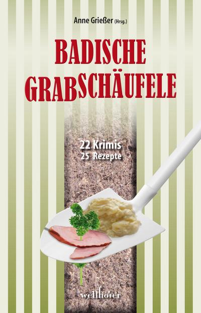 Badische Grabschäufele: 22 Krimis, 22 Rezepte