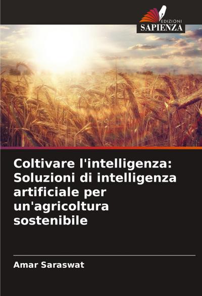 Coltivare l’intelligenza: Soluzioni di intelligenza artificiale per un’agricoltura sostenibile