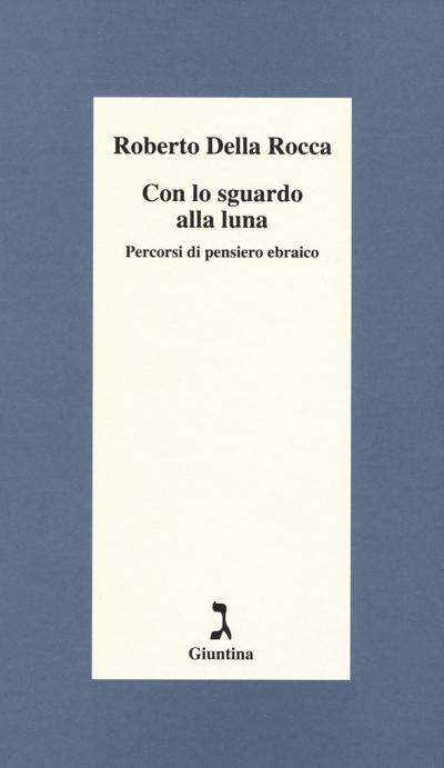 Con lo sguardo alla luna. Percorsi di pensiero ebraico