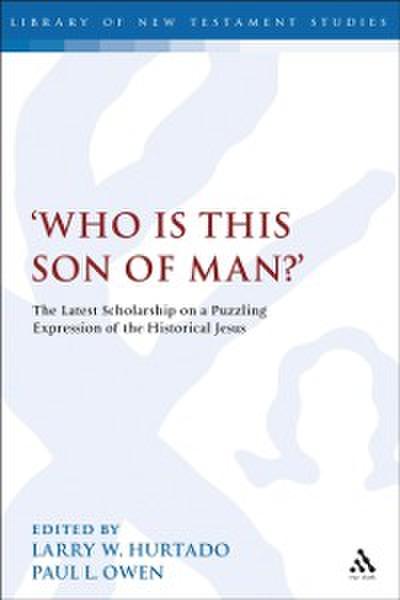 Who is this son of man?’’