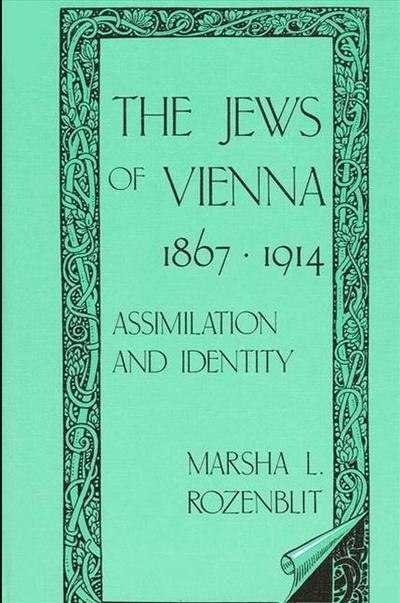 The Jews of Vienna, 1867-1914: Assimilation and Identity