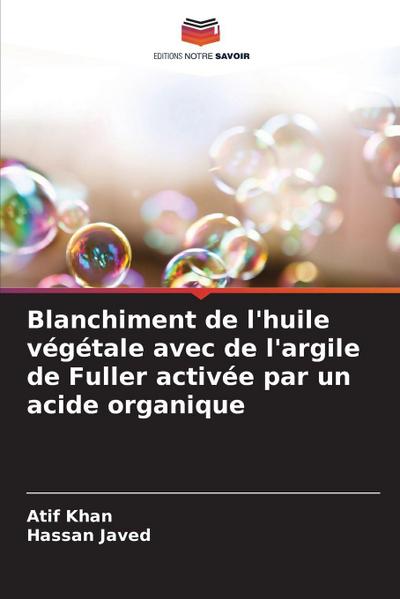 Blanchiment de l’huile végétale avec de l’argile de Fuller activée par un acide organique