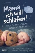 Mama ich will schlafen! Weil guter Schlaf gelernt sein will