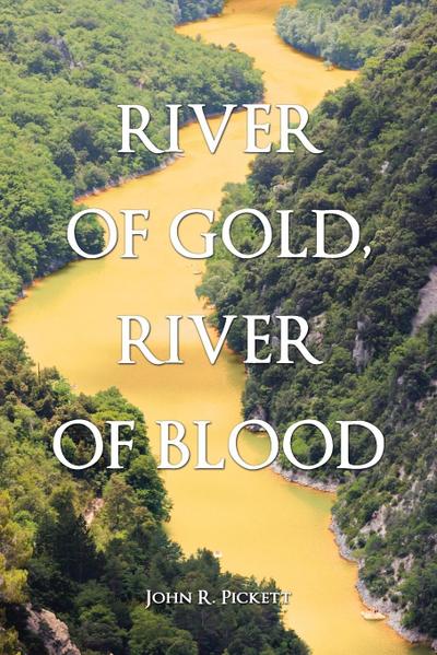 RIVER OF GOLD, RIVER OF BLOOD