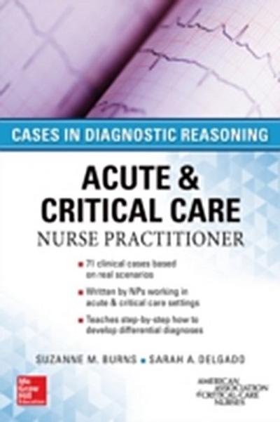 Acute and Critical Care Nurse Practitioner: Cases in Diagnostic Reasoning