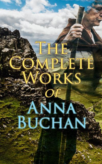 The Complete Works of Anna Buchan