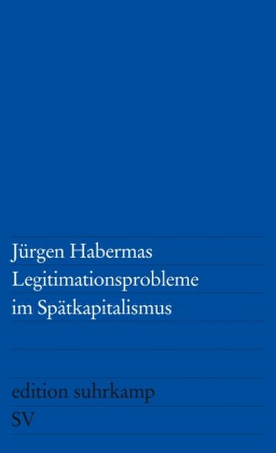 Legitimationsprobleme im Spätkapitalismus