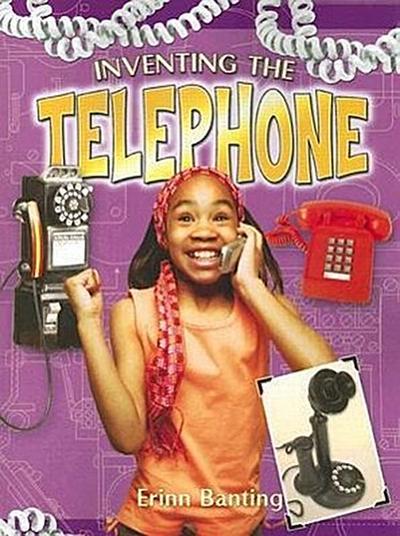 Inventing the Telephone