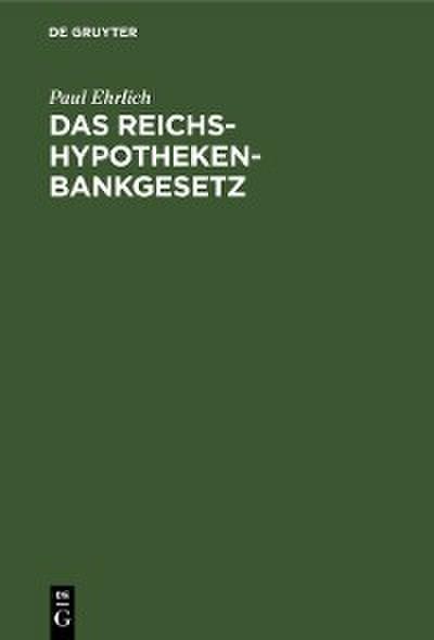 Das Reichs-Hypothekenbankgesetz (eBook, PDF) - Paul Ehrlich