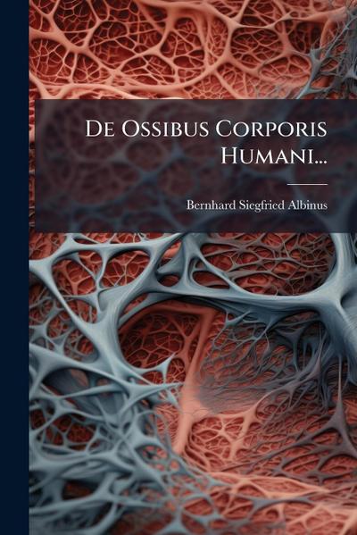 De Ossibus Corporis Humani...